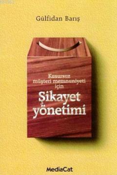 Şikayet Yönetimi; Kusursuz Müşteri Memnuniyeti İçin