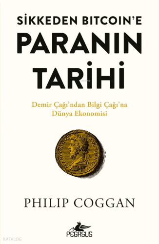 Sikkeden Bitcoin’e Paranın Tarihi;Demir Çağı'ndan Bilgi Çağı'na Dünya Ekonomisi