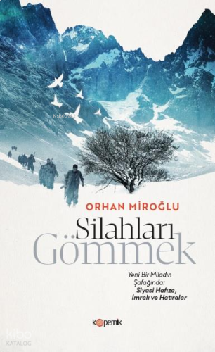 Silahları Gömmek - Yeni Bir Miladın Şafağında: Siyasi Hafıza İmralı ve Hatıralar