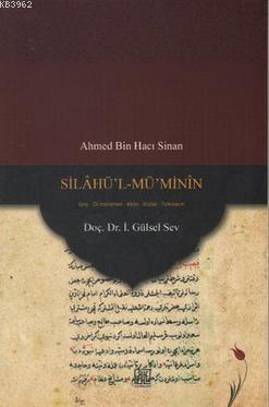 Silahü'l-Mü'Minin; Giriş - Dil İncelemesi - Metin - Sözlük - Tıpkıbasım