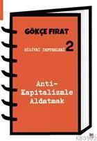 Silivri Defterleri 2; Anti-Kapitalizmle Aldatmak