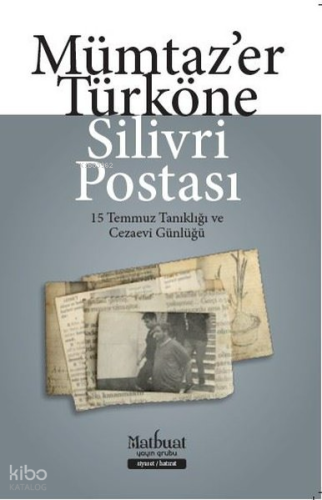 Silivri Postası - 15 Temmuz Tanıklığı ve Cezaevi Günlüğü