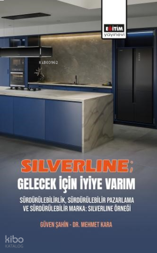 Silverline: Gelecek için İyiye Varım ;Sürdürülebilirlik, Sürdürülebilir Pazarlama ve Sürdürülebilir Marka: Silverline Örneği