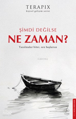 Şimdi Değilse Ne Zaman?;Yanılmalar Biter, Sen Başlarsın