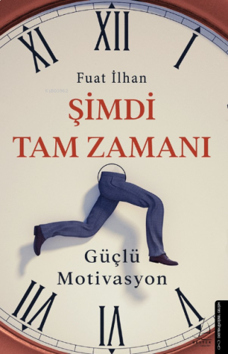 Şimdi Tam Zamanı;Güçlü Motivasyon
