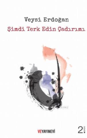 Şimdi Terk Edin Çadırımı