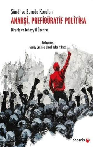 Şimdi ve Burada Kurulan Anarşi, Prefigüratif Politika Direniş ve Tahay