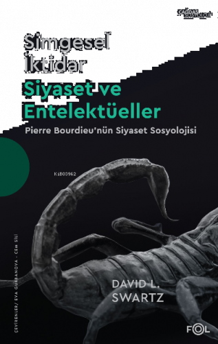 Simgesel İktidar, Siyaset ve Entelektüeller –Pıerre Bourdıeu’nün Siyaset Sosyolojisi