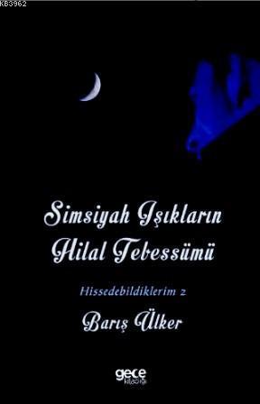 Simsiyah Işıkların Hilal Tebessümü; Hissedebildiklerim - 2
