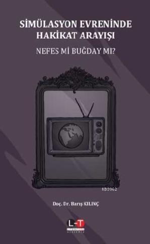Simülasyon Evreninde Hakikat Arayışı; Nefes Mi Buğday Mı?