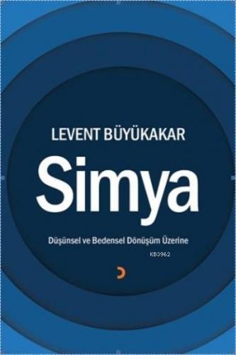Simya; Düşünsel ve Bedensel Dönüşüm Üzerine