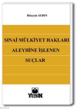 Sınai Mülkiyet Hakları Aleyhine İşlenen Suçlar