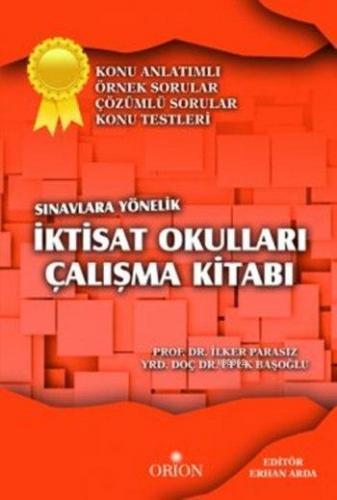 Sınavlara Yönelik İktisat Okulları Çalışma Kitabı; Konu Anlatımlı - Örnek Sorular - Çözümlü Sorular - Konu Testleri