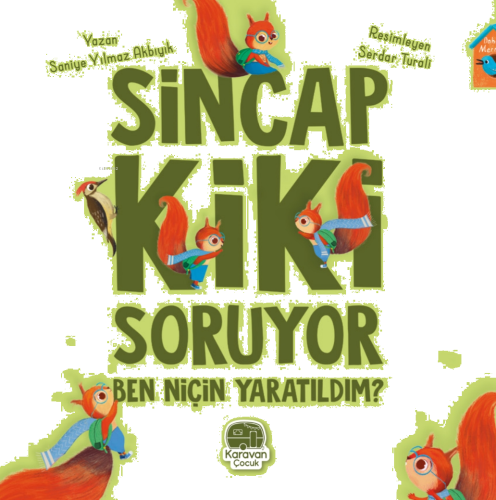 Sincap Kiki Soruyor Ben Niçin Yaratıldım