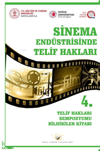 Sinema Endüstrisinde Telif Hakları;4. Telif Hakları Sempozyumu Bildiriler Kitabı