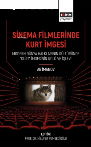 Sinema Filmlerinde Kurt İmgesi;Modern Dünya Halklarının Kültüründe “Kurt” İmgesinin Rolü Ve İşlevi