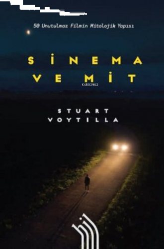 Sinema ve Mit: 50 Unutulmaz Filmin Mitolojik Yapısı ( Ciltli )