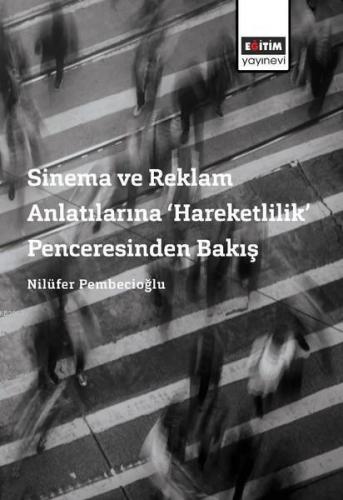Sinema ve Reklam Anlatılarına ‘Hareketlilik' Penceresinden Bakış