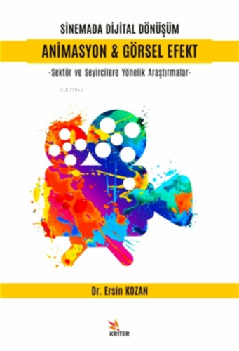 Sinemada Dijital Dönüşüm Animasyon Ve Görsel Efekt;Sektör Ve Seyircilere Yönelik Araştırmalar