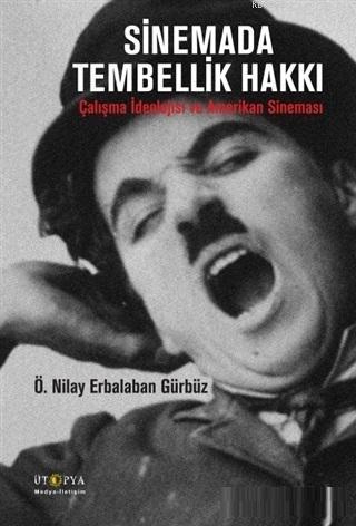 Sinemada Tembellik Hakkı; Çalışma İdeolojisi ve Amerikan Sineması