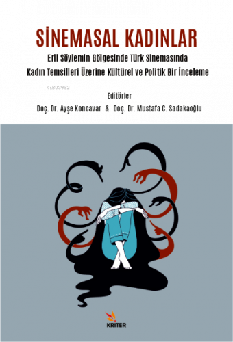 Sinemasal Kadınlar;Eril Söylemin Gölgesinde Türk Sinemasında Kadın Temsilleri Üzerine Kültürel ve Politik Bir İnceleme