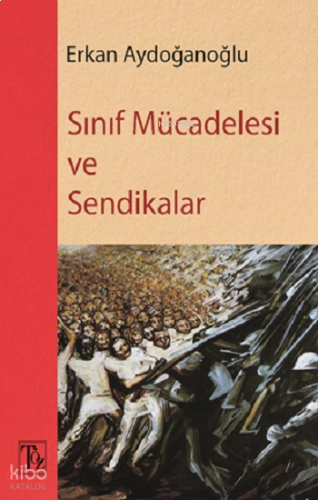 Sınıf Mücadelesi ve Sendikalar