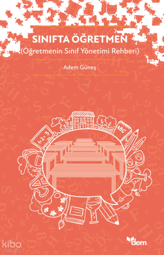 Sınıfta Öğretmen;Öğretmenin Sınıf Yönetimi Rehberi