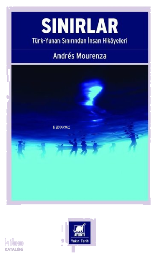 Sınırlar: Türk - Yunan Sınırından İnsan Hikayeleri