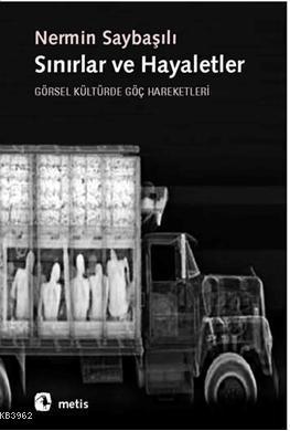 Sınırlar ve Hayaletler; Görsel Kültürde Göç Hareketleri