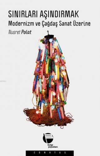 Sınırları Aşındırmak; Modernizm ve Çağdaş Sanat Üzerine