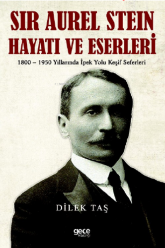Sir Aurel Stein, Hayatı ve Eserleri