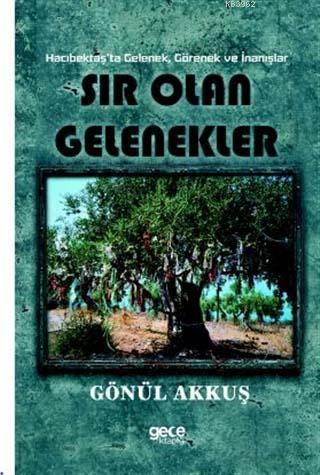 Sır Olan Gelenekler; Hacıbektaş'ta Gelenek Görenek ve İnanışlar