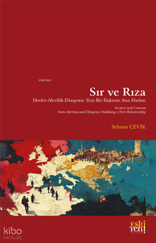 Sır ve Rıza;Devlet Alevilik Diaspora: Yeni Bir İlişkinin Ana Hatları