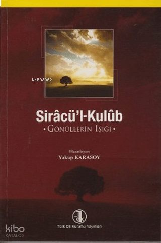 Sirâcü’l-Kulûb;Gönüllerin Işığı