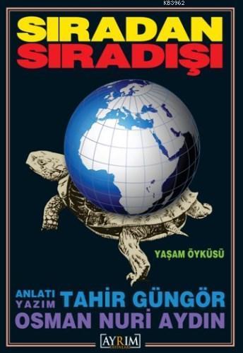 Sıradan Sıradışı; Yaşam Öyküsü