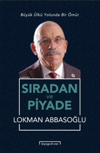 Sıradan ve Piyade ;Büyük Ülkü Yolunda Bir Ömür