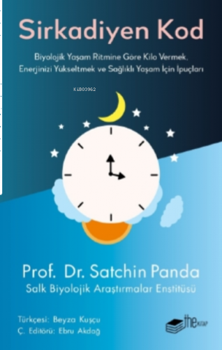 Sirkadiyen Kod;Biyolojik Yaşam Ritmine Göre  Kilo Vermek, Enerjinizi Yükseltmek ve Sağlıklı  Yaşam İçin İpuçları