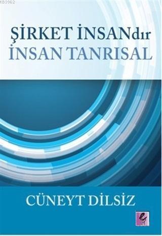 Şirket İnsandır İnsan Tanrısal
