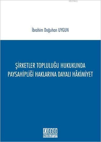 Şirketler Topluluğu Hukukunda Paysahipliği Haklarına Dayalı Hâkimiyet