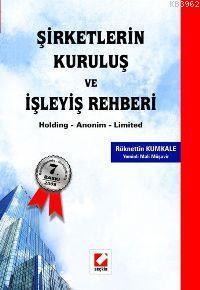 Şirketlerin Kuruluşu ve İşleyiş Rehberi; Holding - Anonim - Limited