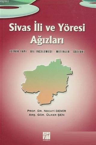 Sivas İli ve Yöresi Ağızları Etnik Yapı - Dil İncelemesi - Metinler - Sözlük