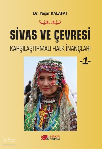 Sivas ve Çevresi Karşılaştırmalı Halk İnançları 1