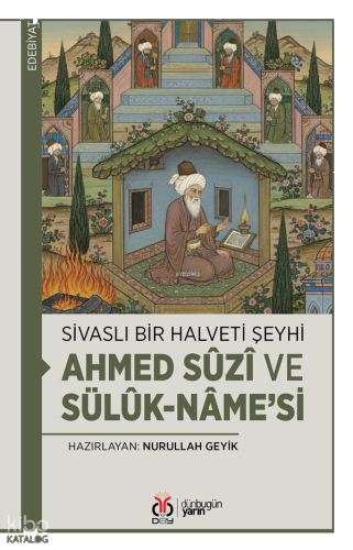 Sivaslı Bir Halveti Şeyhi;Ahmed Sûzî ve Sülûk-nâme’si