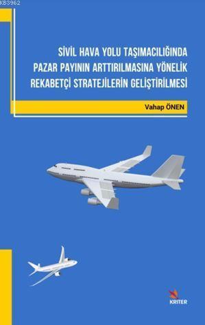 Sivil Hava Yolu Taşımacılığında Pazar Payının Arttırılmasına Yönelik Rekabetçi Stratejilerin Gelişti; Rekabetçi Stratejilerin Geliştirilmesi