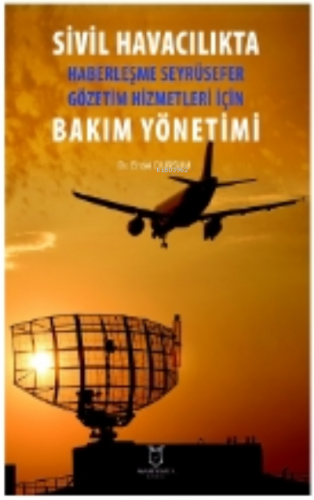 Sivil Havacılıkta Haberleşme Seyrüsefer Gözetim Hizmetleri İçin Bakım Yönetimi