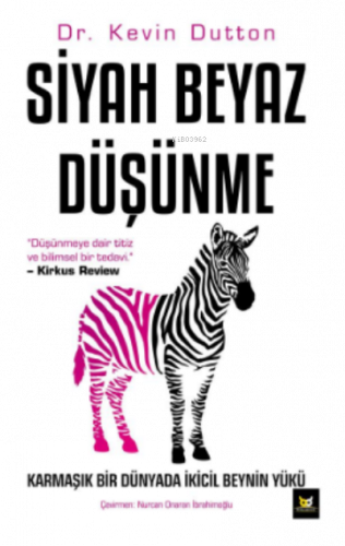 Siyah Beyaz Düşünme;Karmaşık Bir Dünyada İkicil Beynin Yükü