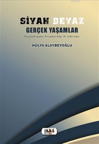 Siyah Beyaz Gerçek Yaşamlar; Bir Gerçek Yaşam, Bir Yudum Bilgi, Bir Rahat Nefes