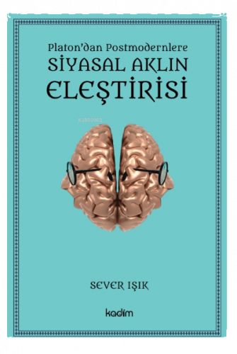 Siyasal Aklın Eleştirisi;Platon’dan Postmodernlere