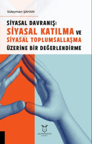 Siyasal Davranış;;Siyasal Katılma ve Siyasal Toplumsallaşma Üzerine Bir Değerlendirme