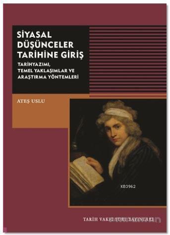 Siyasal Düşünceler Tarihine Giriş; Tarih Yazımı, Temel Yaklaşımlar ve Araştırma Yöntemleri